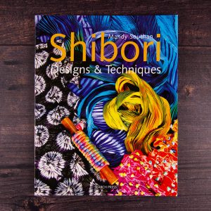 Shibori designs and techniques by Mandy Southan