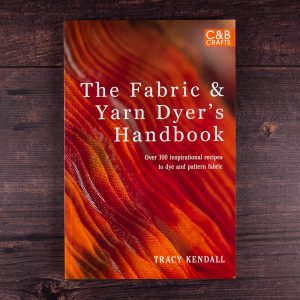 Fabric and yarn dyer's handbook by Tracy Kendall